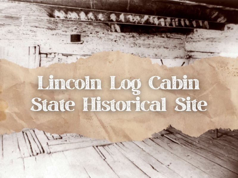 Lincoln Log Cabin State Historical Site